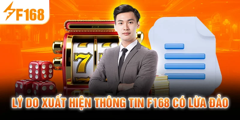 Lý Do Xuất Hiện Thông Tin F168 Có Lừa Đảo
