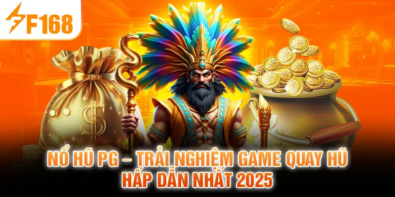 Nổ Hũ PG – Trải Nghiệm Game Quay Hũ Hấp Dẫn Nhất 2025
