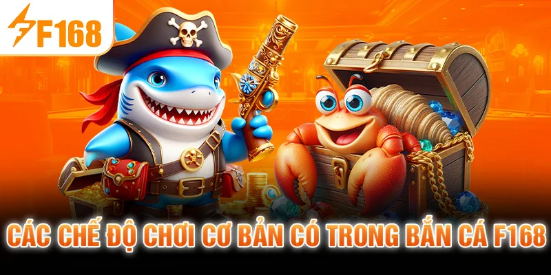 Các chế độ chơi cơ bản có trong Bắn Cá F168