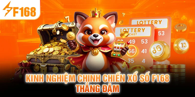 Kinh nghiệm chinh chiến Xổ Số F168 thắng đậm
